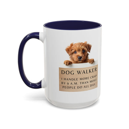 Dog Walker Coffee Mug – “I handle more crap before 9 a.m. than most people do all day.”