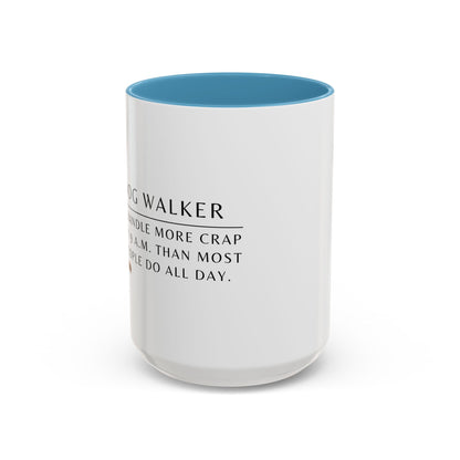 Dog Walker Doodle Coffee Mug – “I handle more crap before 9 a.m. than most people do all day.”