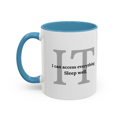 Information Technology Coffee Mug: "I Can Access Everything—Sleep Well"
