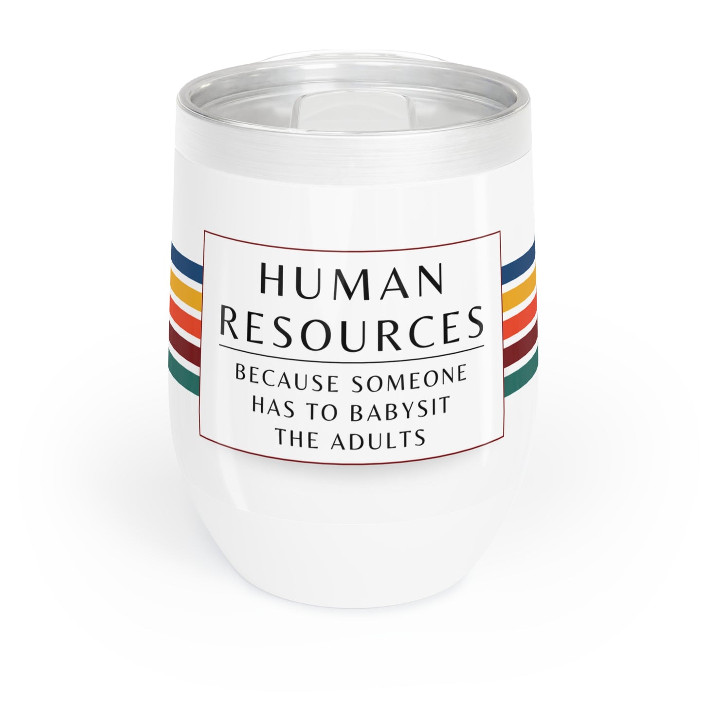 Human Resources Wine Tumbler – “Because someone has to babysit the adults”