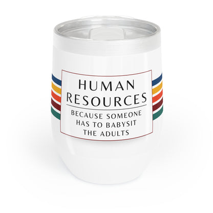 Human Resources Wine Tumbler – “Because someone has to babysit the adults”