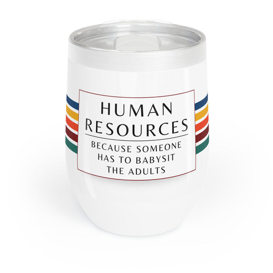 Human Resources Wine Tumbler – “Because someone has to babysit the adults”