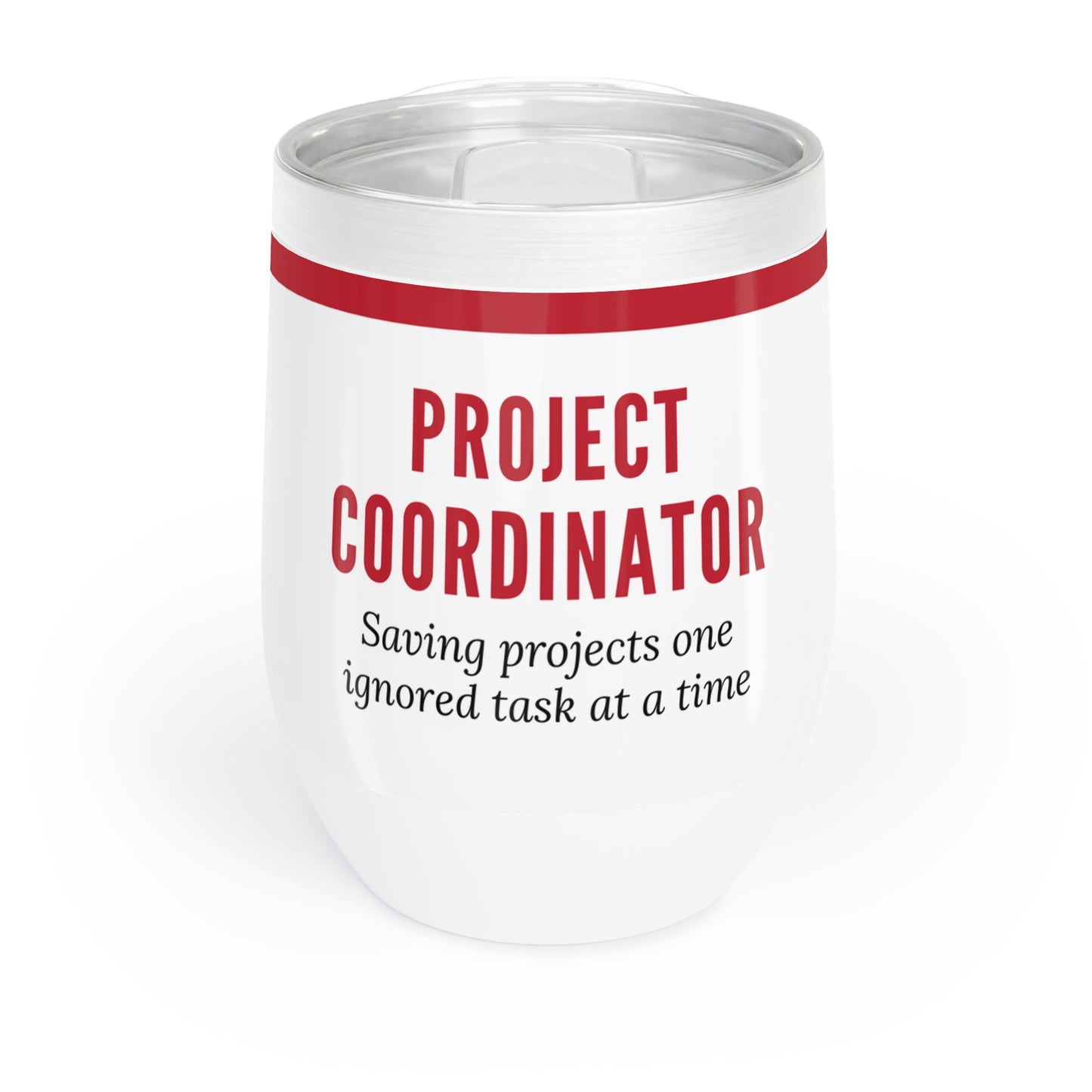 Project Coordinator 12 oz. Wine Tumbler – “Saving Projects One Ignored Task at a Time”
