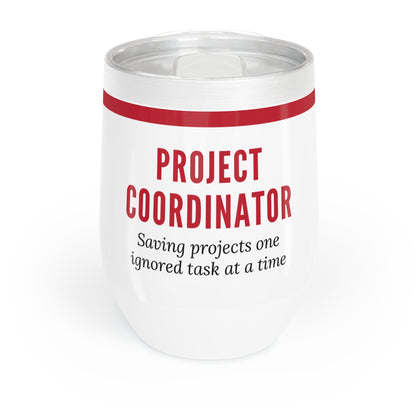 Project Coordinator 12 oz. Wine Tumbler – “Saving Projects One Ignored Task at a Time”