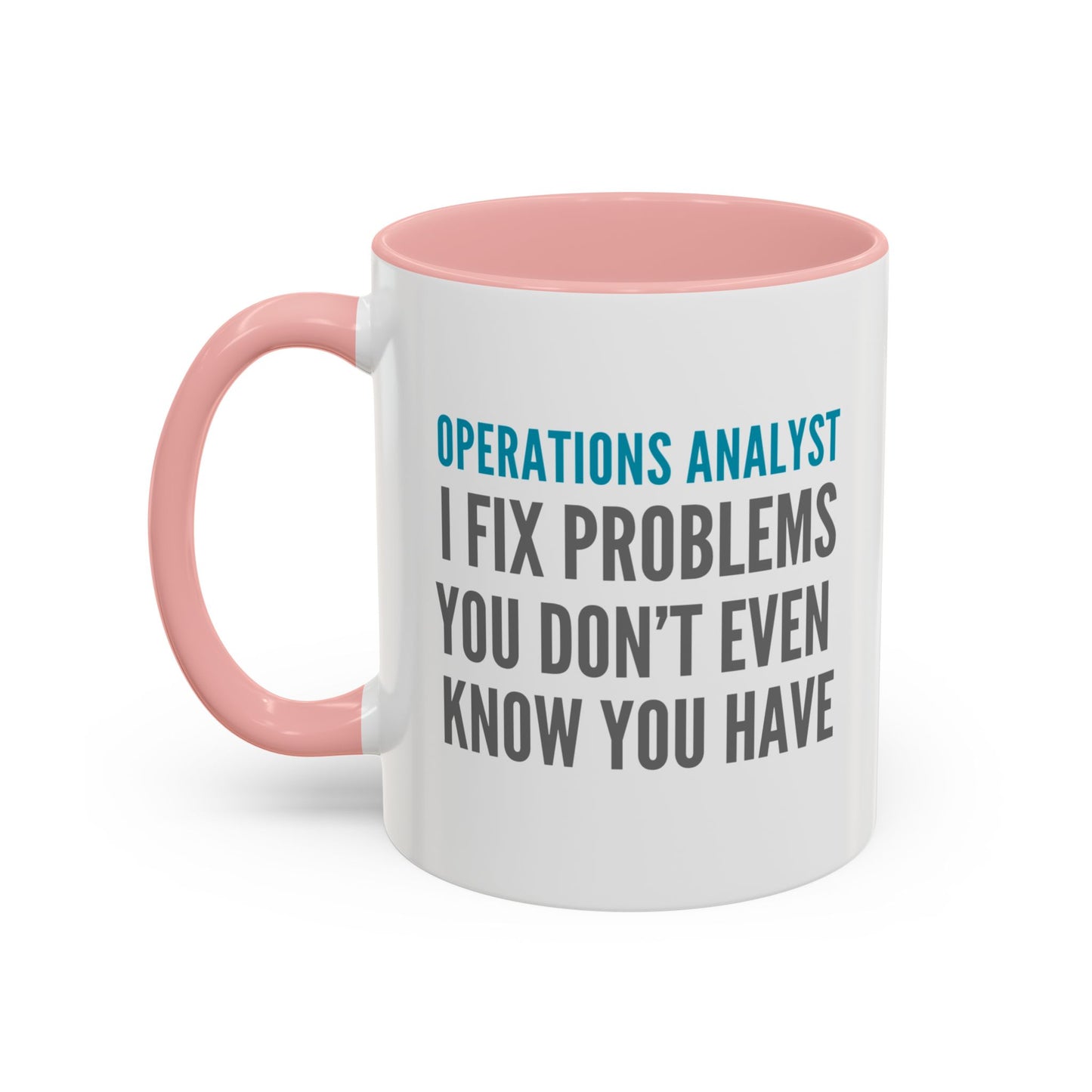 Operations Analyst Coffee Mug – “I Fix Problems You Don’t Even Know You Have”