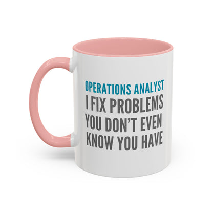Operations Analyst Coffee Mug – “I Fix Problems You Don’t Even Know You Have”