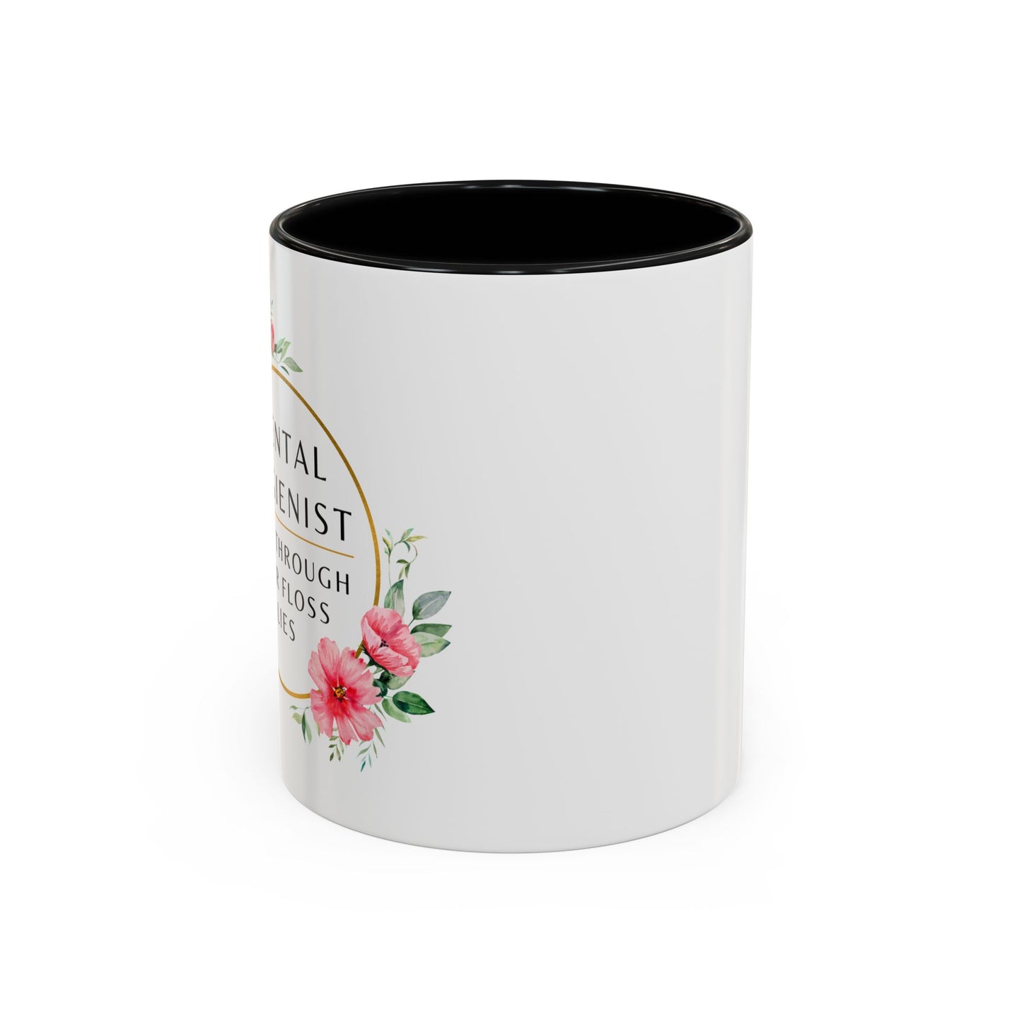Dental Hygienist Floral Coffee Mug – "I See Through Your Floss Lies"
