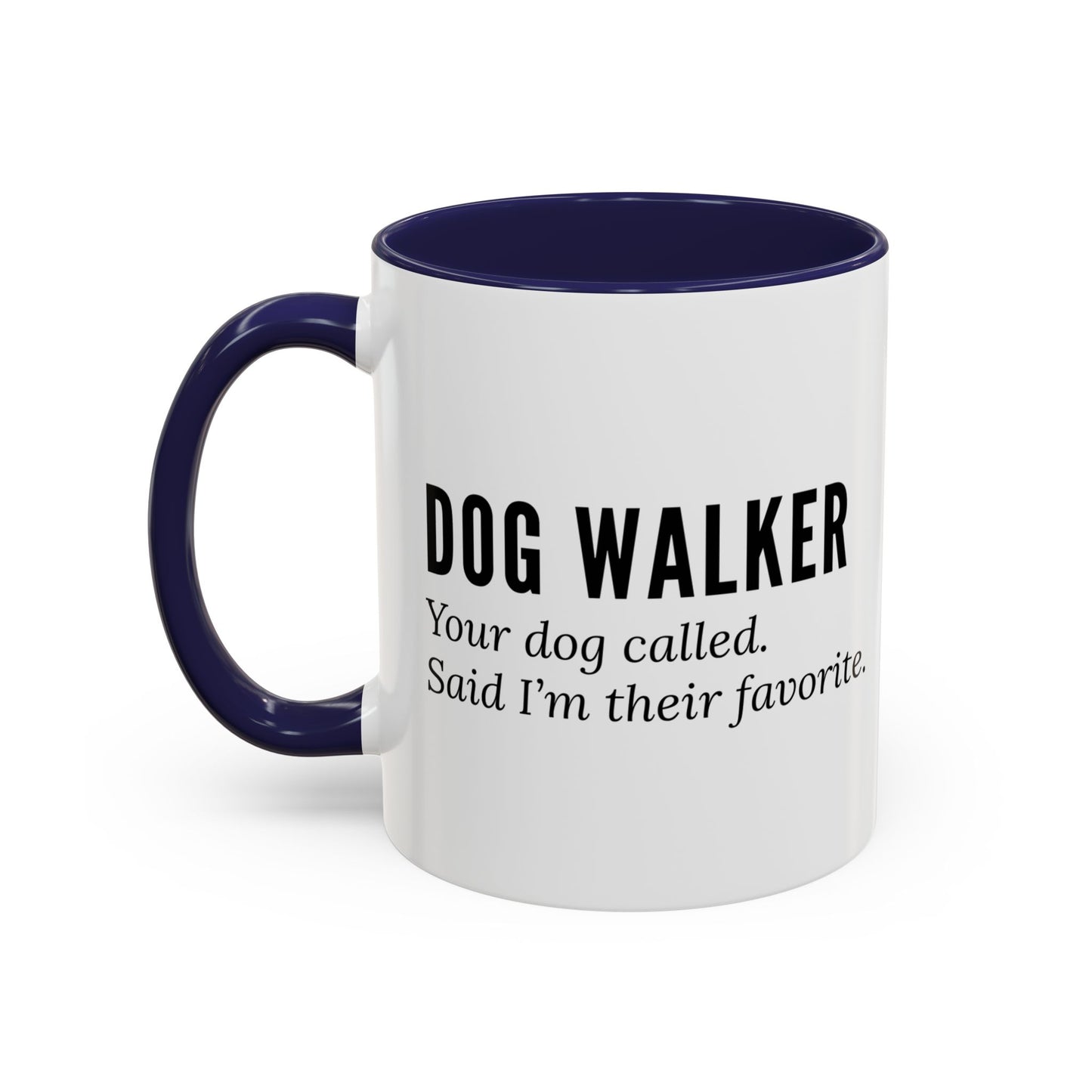 Dog Walker Coffee Mug – “Your dog called. Said I’m their favorite.”