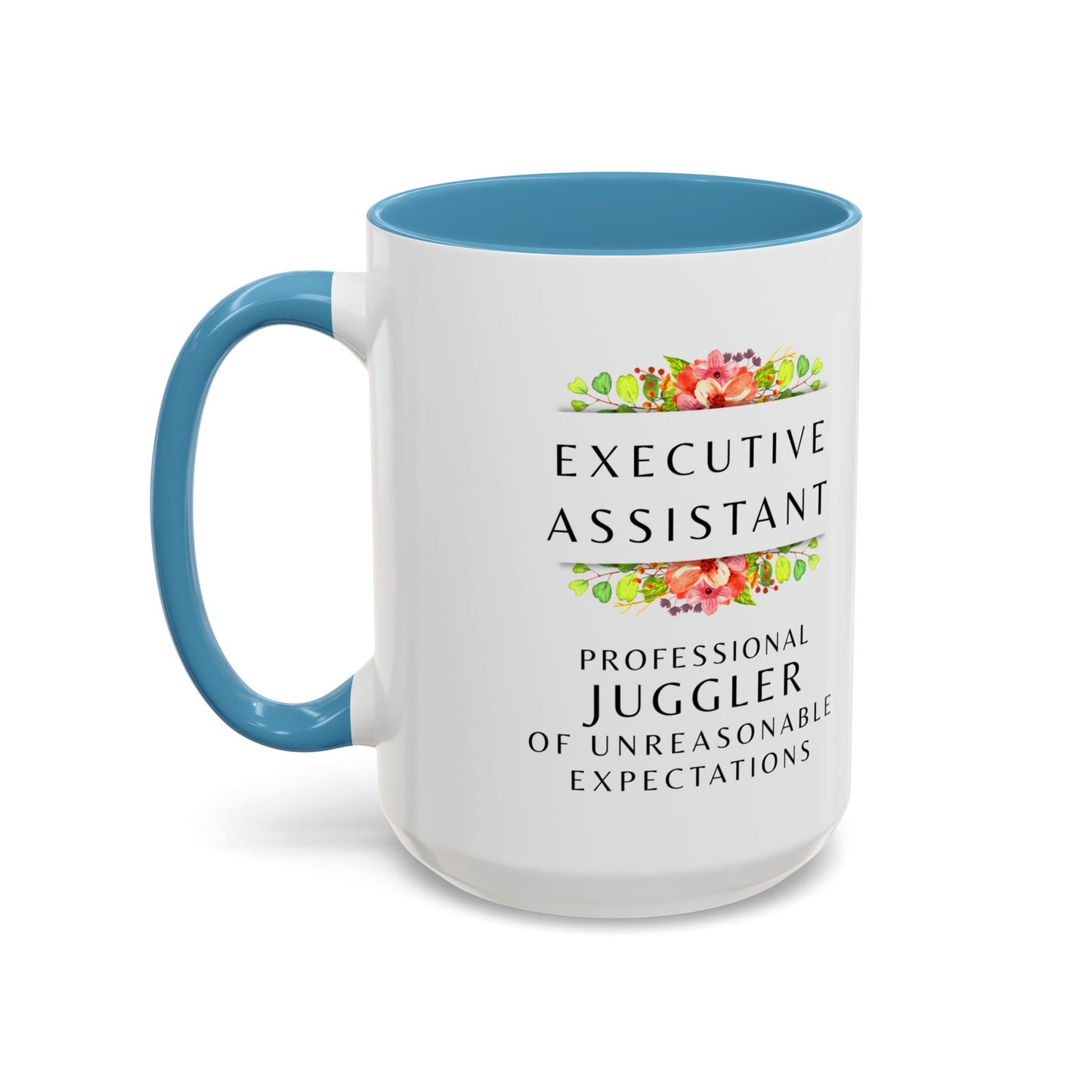 Executive Assistant Floral Coffee Mug – “Professional Juggler of Unreasonable Expectations” | 11oz & 15oz Ceramic Mug