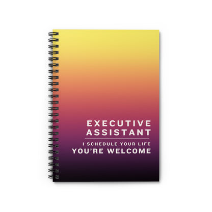 Executive Assistant Spiral Notebook - "I schedule your life. You're welcome."