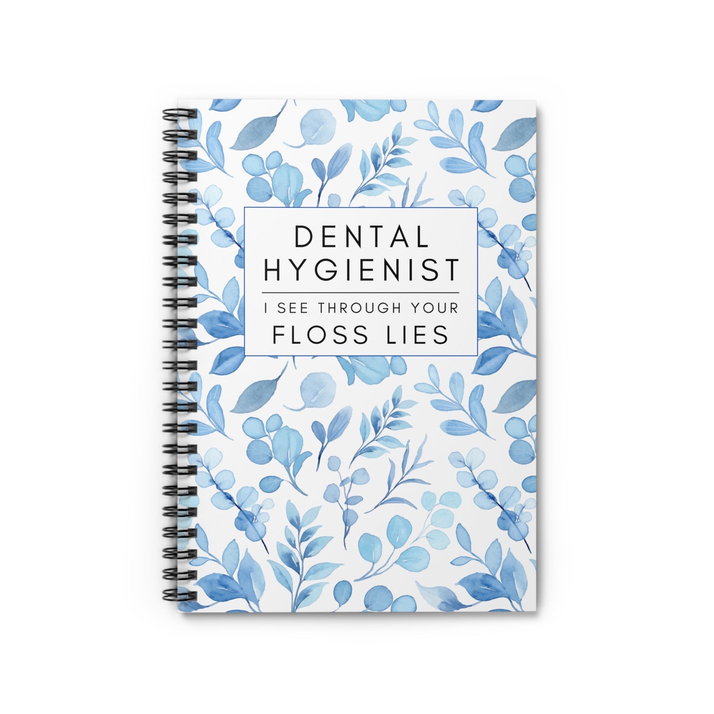 Dental Hygienist Floral Notebook – "I See Through Your Floss Lies"