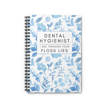 Dental Hygienist Floral Notebook – "I See Through Your Floss Lies"