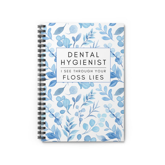 Dental Hygienist Floral Notebook – "I See Through Your Floss Lies"
