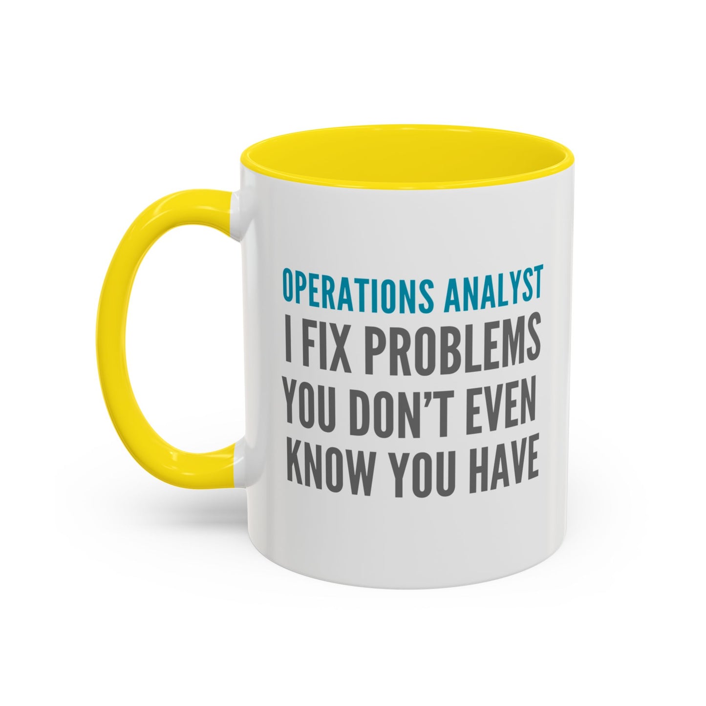 Operations Analyst Coffee Mug – “I Fix Problems You Don’t Even Know You Have”