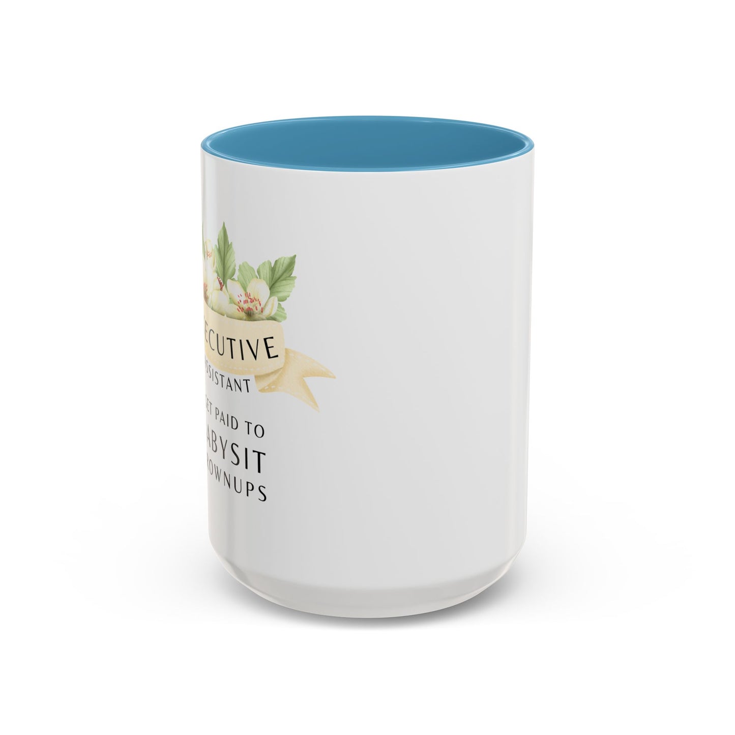Executive Assistant Coffee Mug - "I Get Paid To Babysit Grownups"