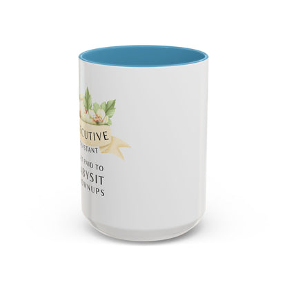 Executive Assistant Coffee Mug - "I Get Paid To Babysit Grownups"