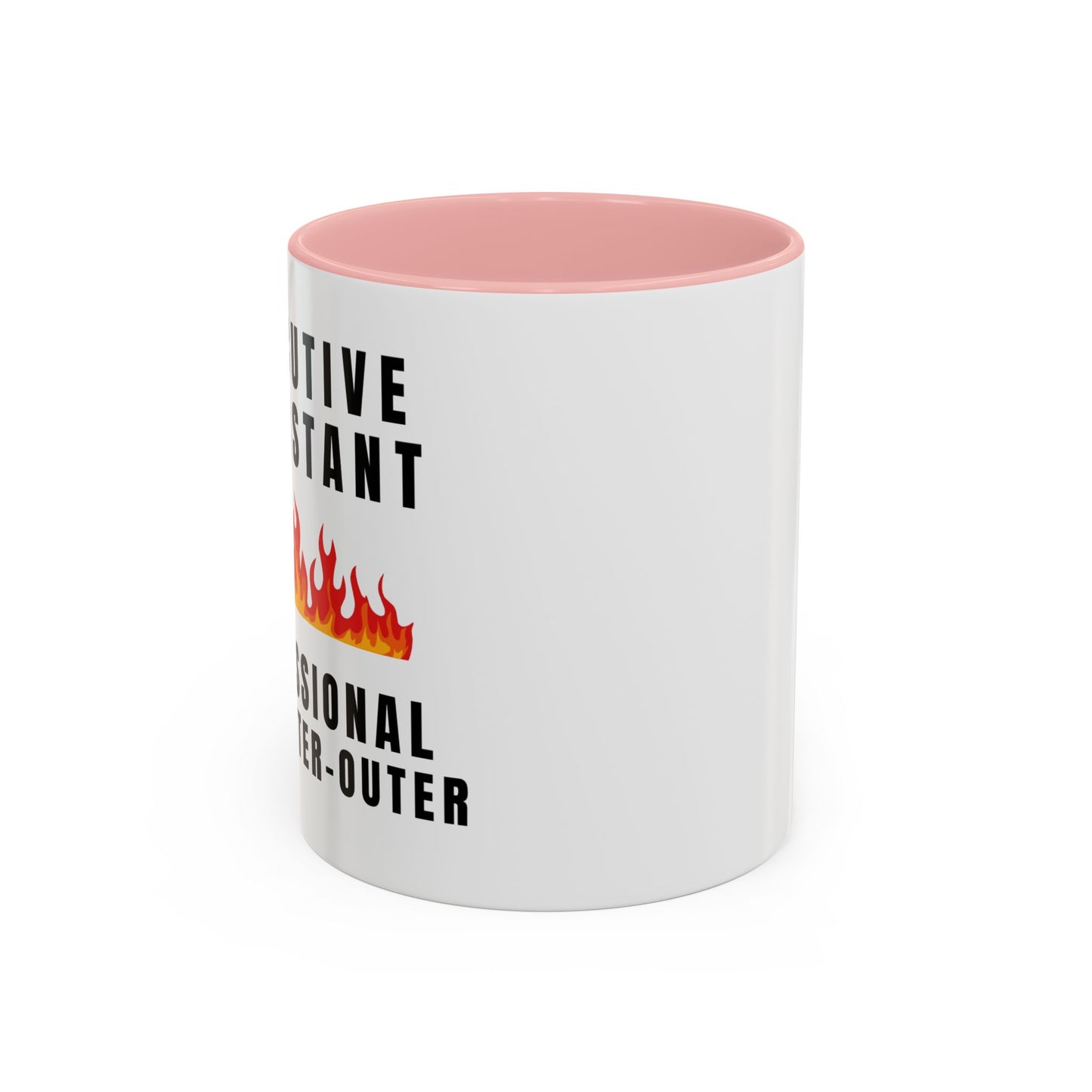 Executive Assistant Coffee Mug - "Professional Fire-Putter-Outer"