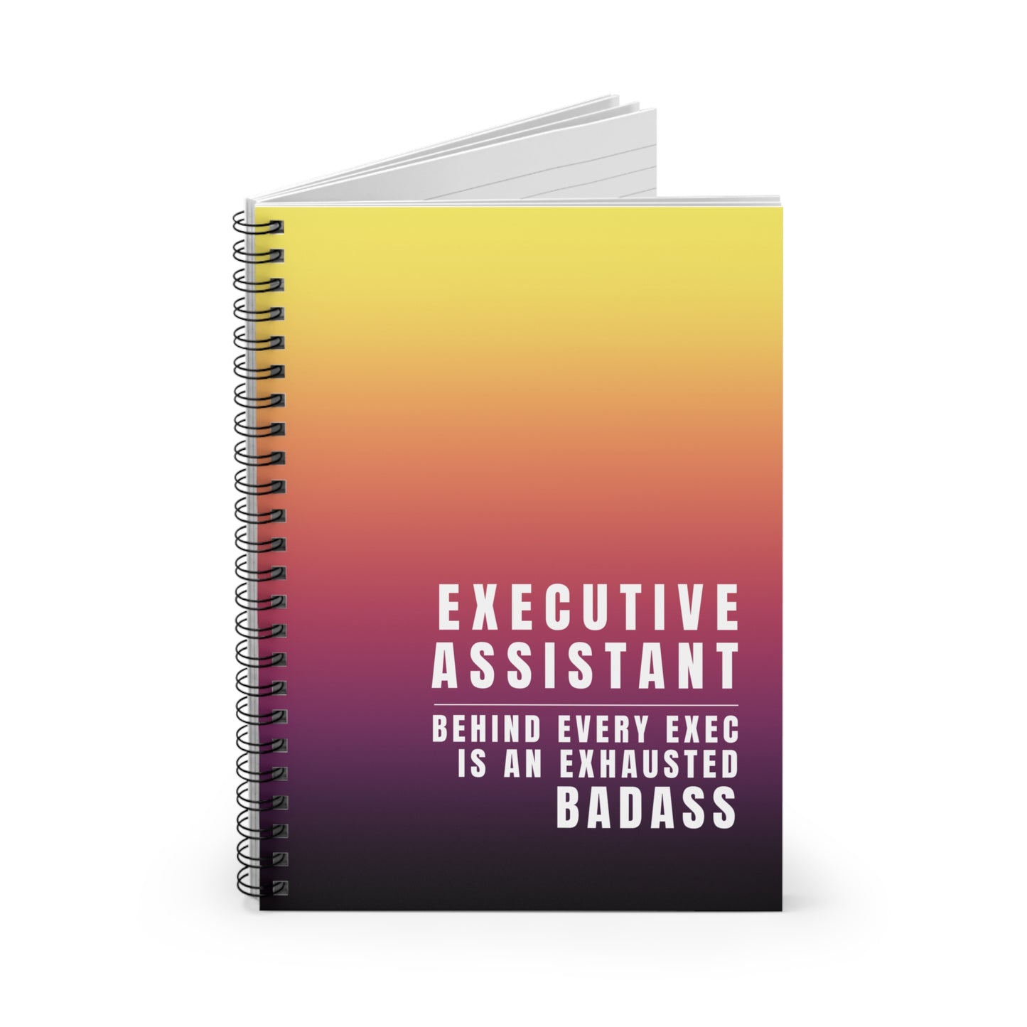 Executive Assistant Spiral Notebook - "Behind every exec is an exhausted badass."