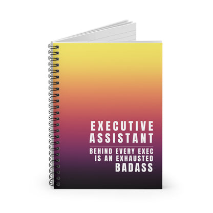 Executive Assistant Spiral Notebook - "Behind every exec is an exhausted badass."