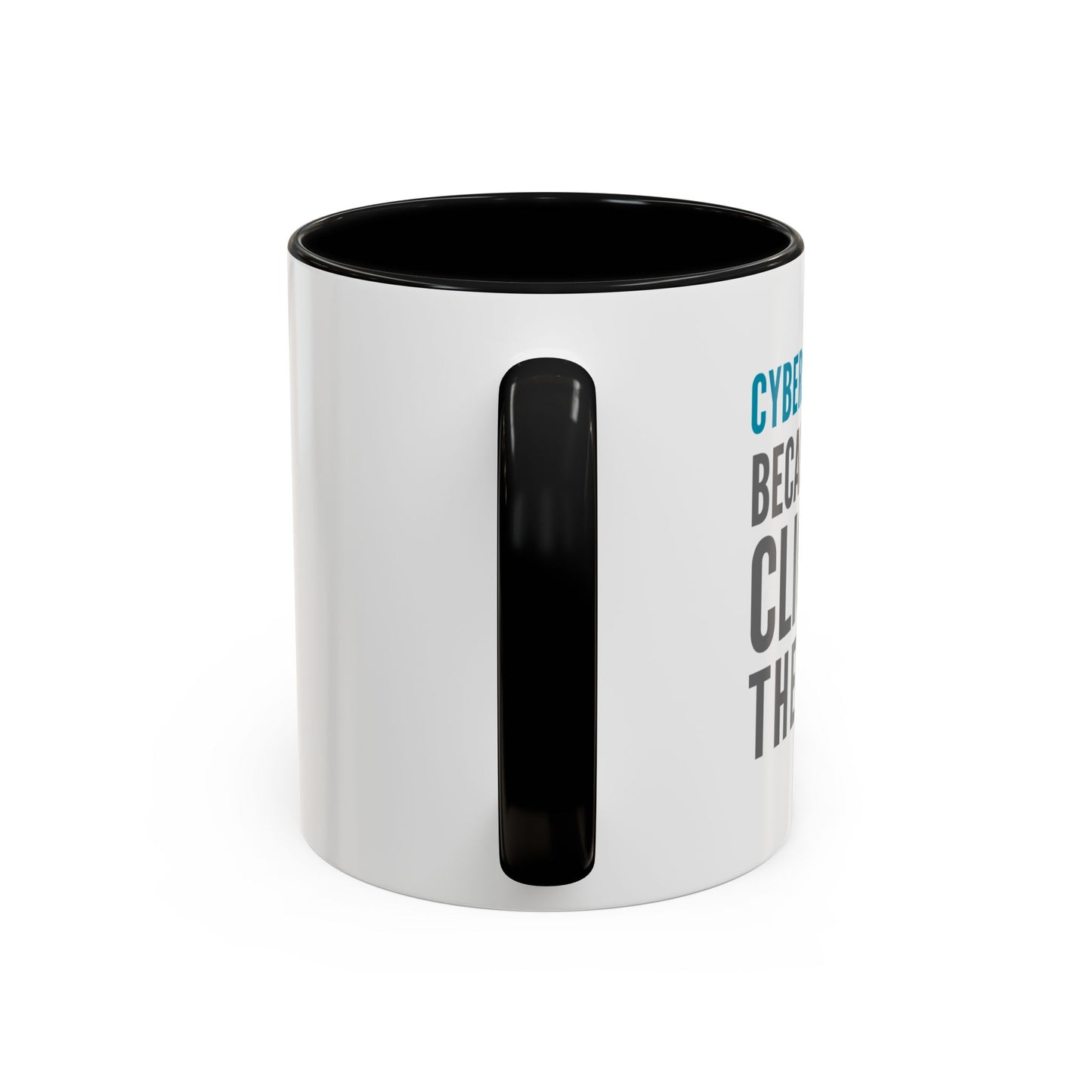 Cybersecurity Coffee Mug - "Because You Clicked the Link"