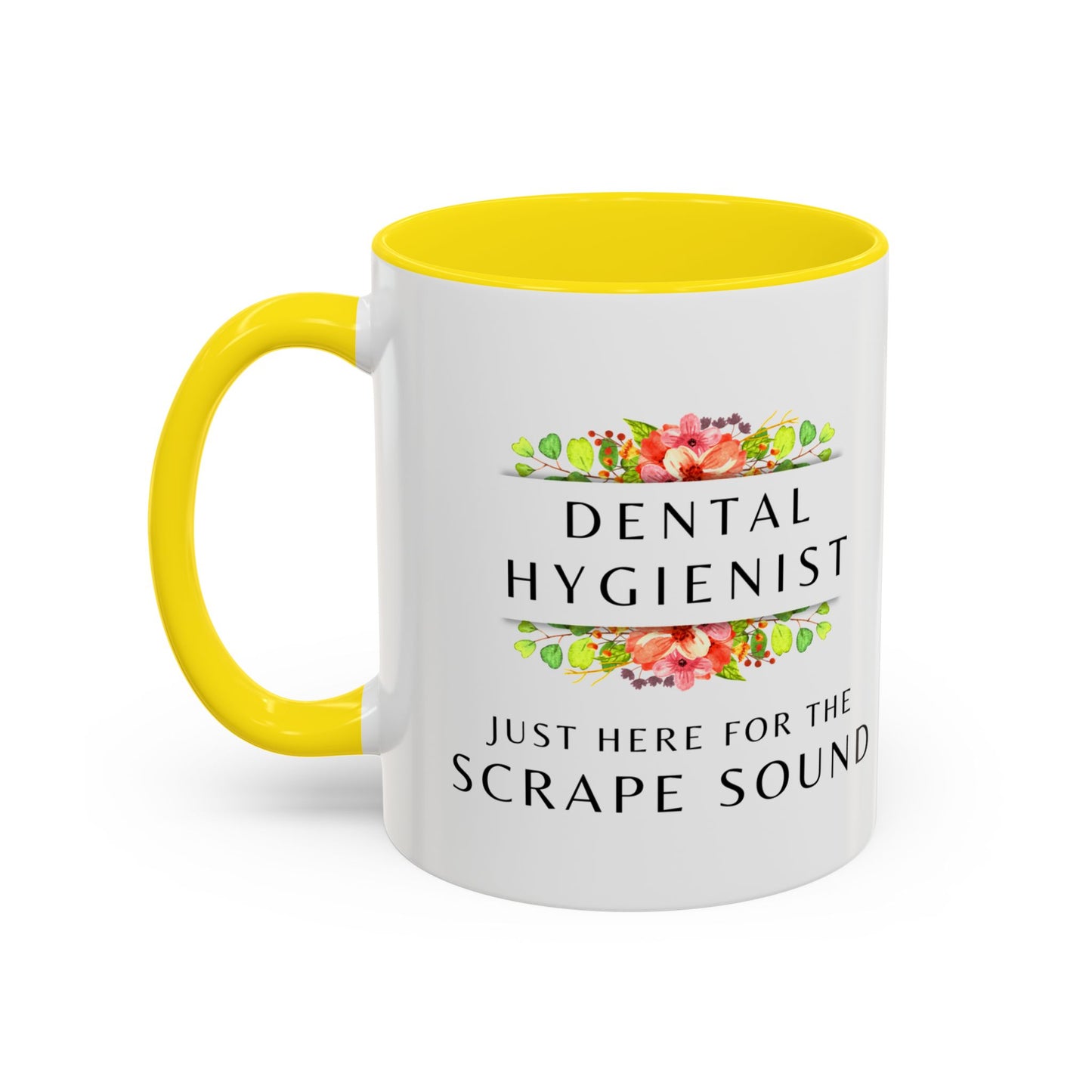 Dental Hygienist Floral Coffee Mug – "Just Here for the Scrape Sound"