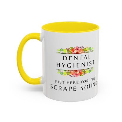Dental Hygienist Floral Coffee Mug – "Just Here for the Scrape Sound"