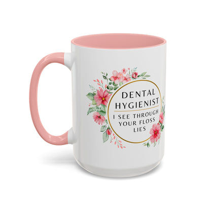 Dental Hygienist Floral Coffee Mug – "I See Through Your Floss Lies"