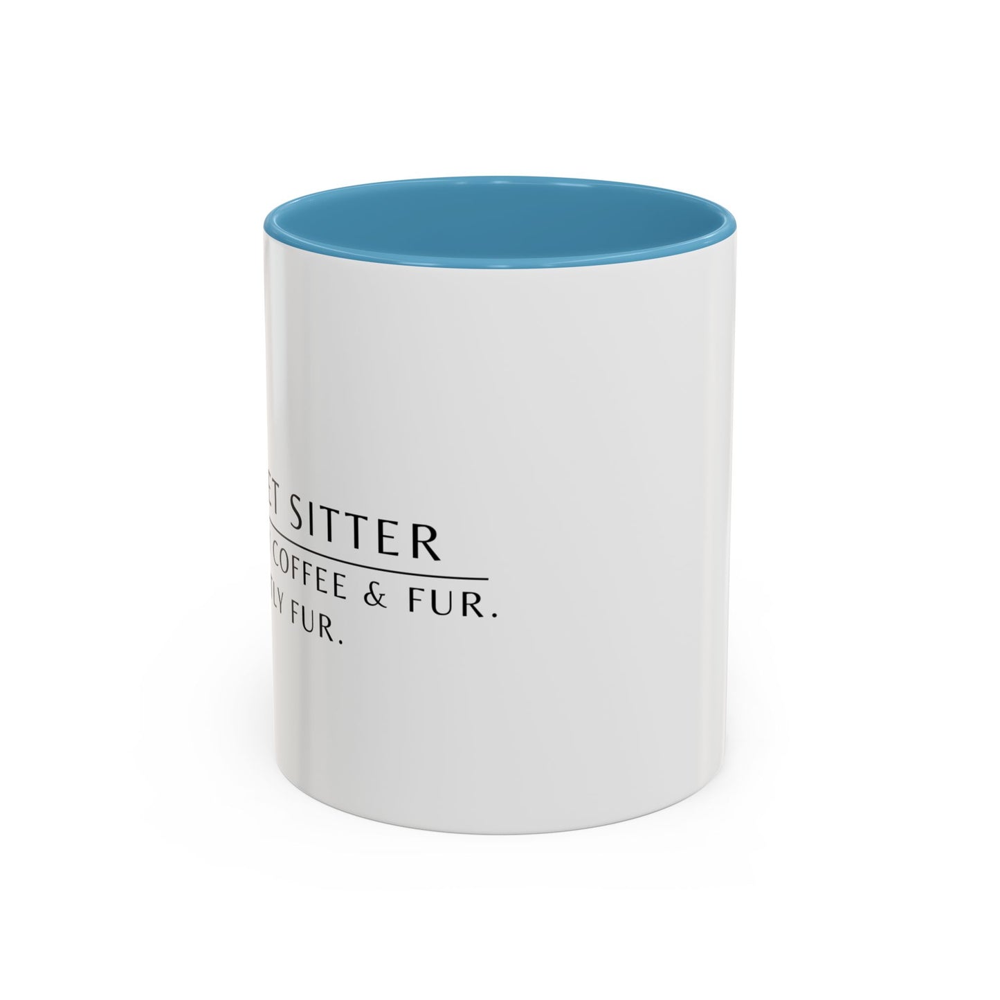 Pet Sitter Coffee Mug – “Powered by coffee and fur. Mostly fur.”