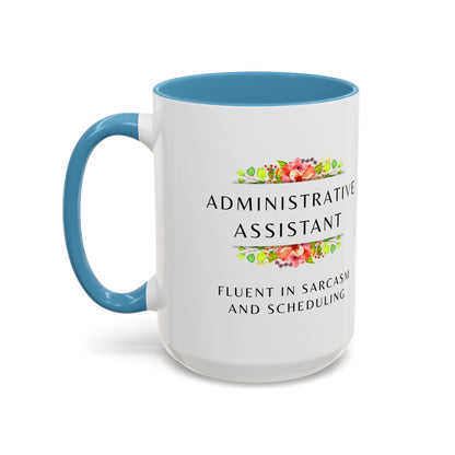 Administrative Assistant Floral Coffee Mug: "Fluent in Sarcasm and Scheduling"