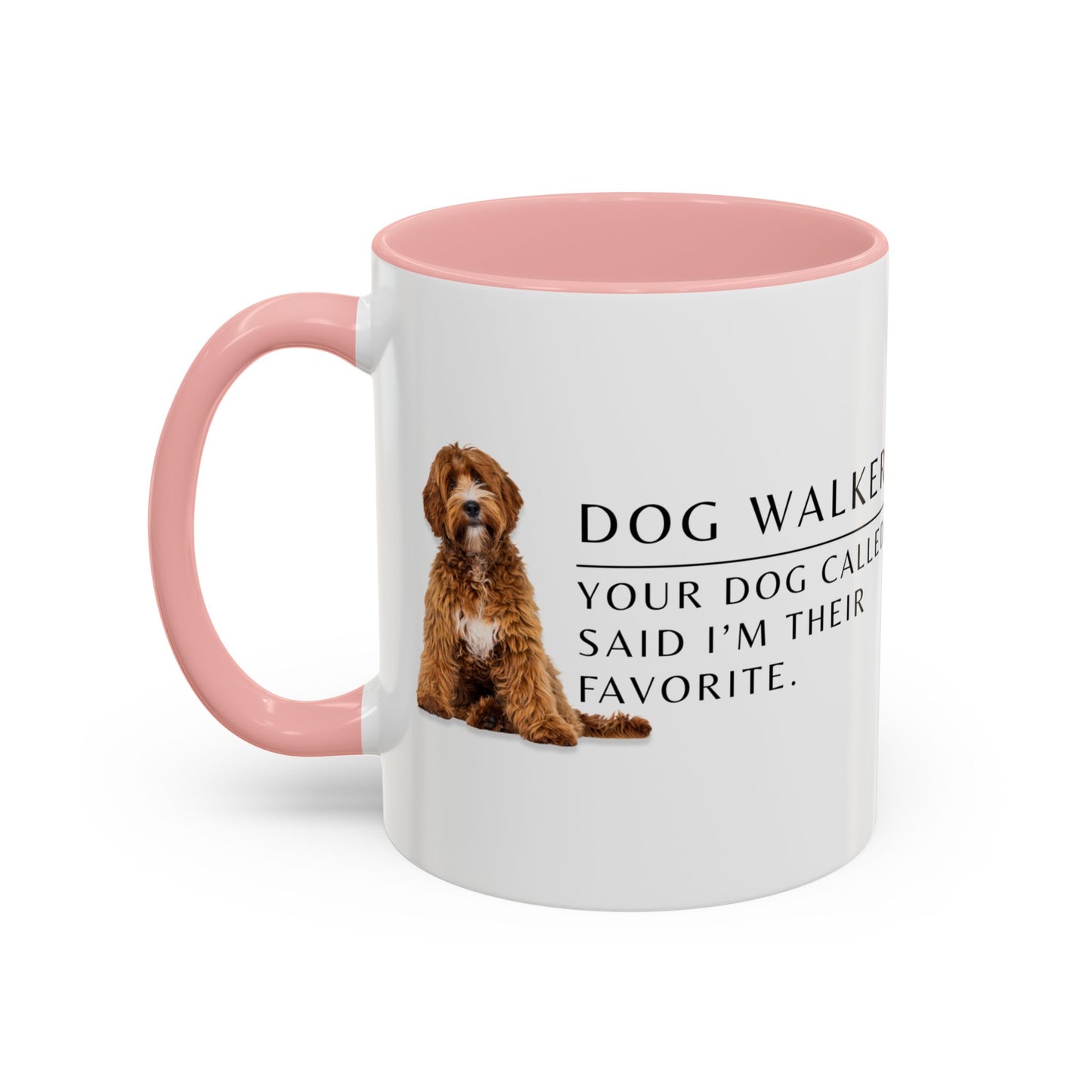 Dog Walker Coffee Mug – “Your dog called. Said I’m their favorite.”
