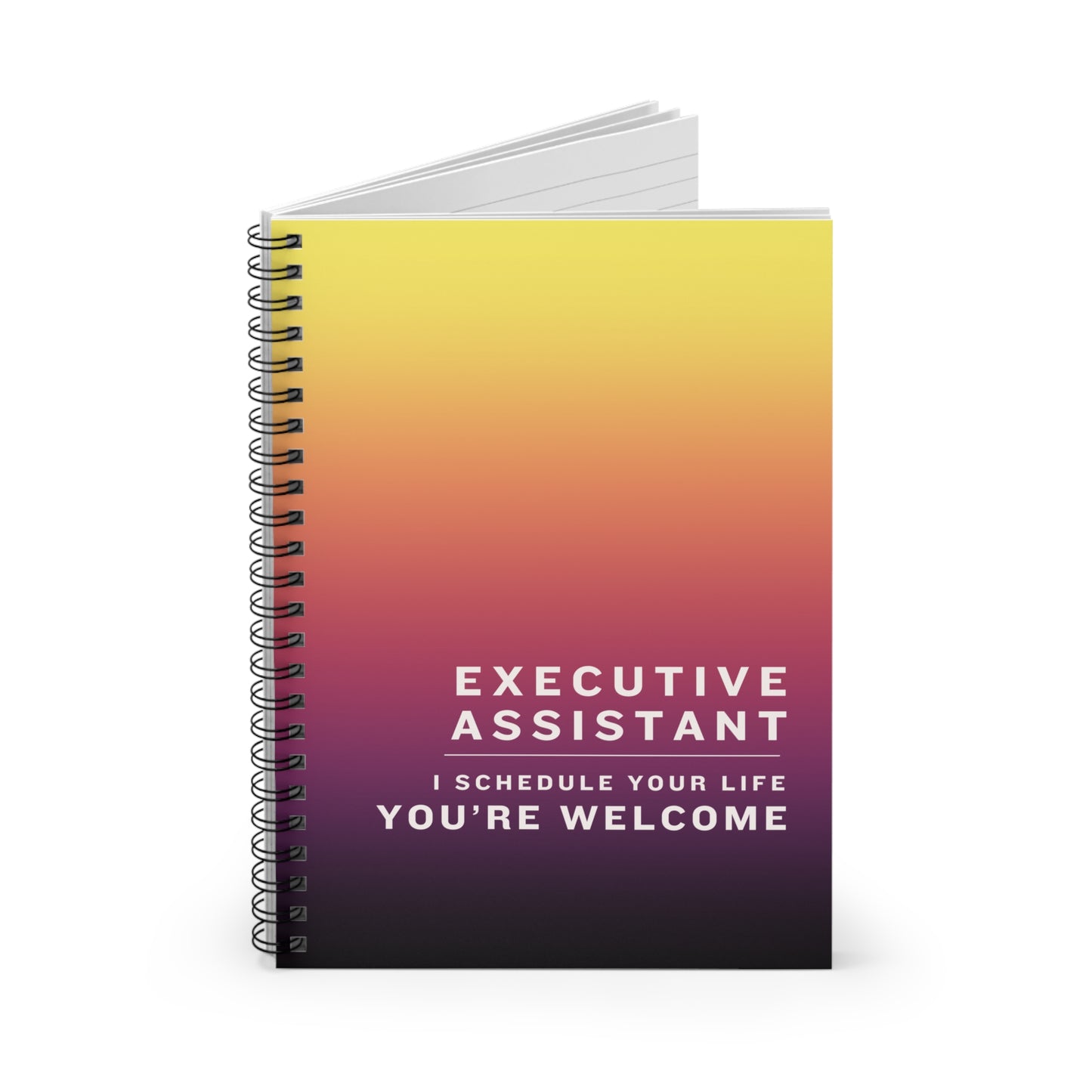 Executive Assistant Spiral Notebook - "I schedule your life. You're welcome."