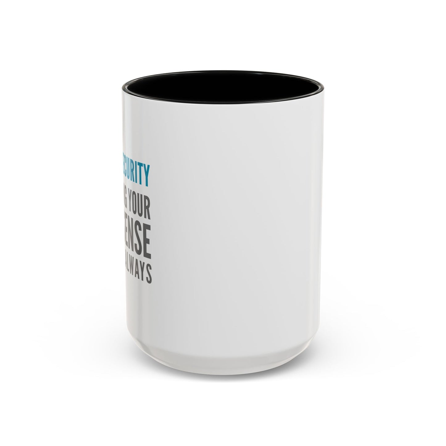 Cybersecurity Coffee Mug - "Securing Your Nonsense Since… Always"