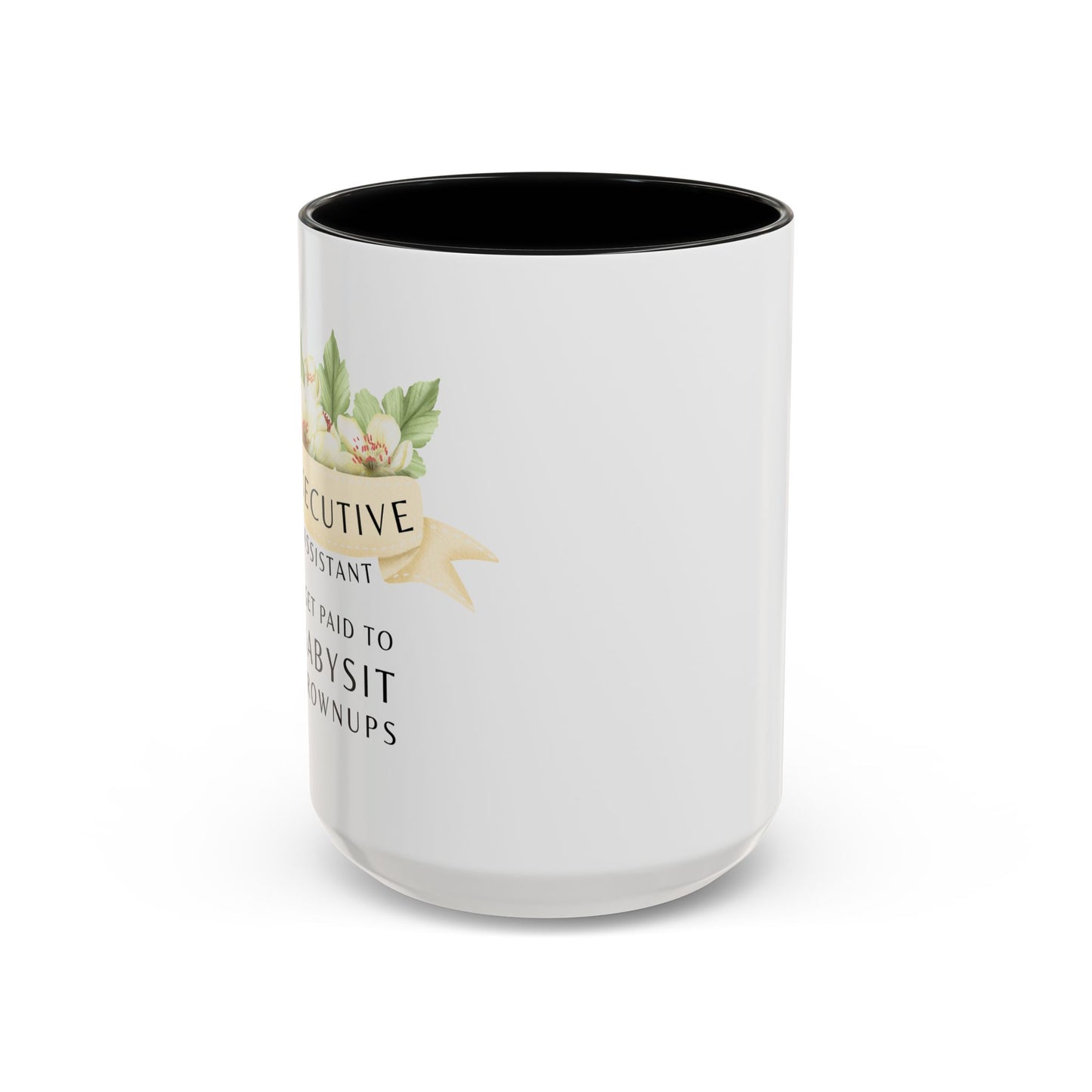 Executive Assistant Coffee Mug - "I Get Paid To Babysit Grownups"