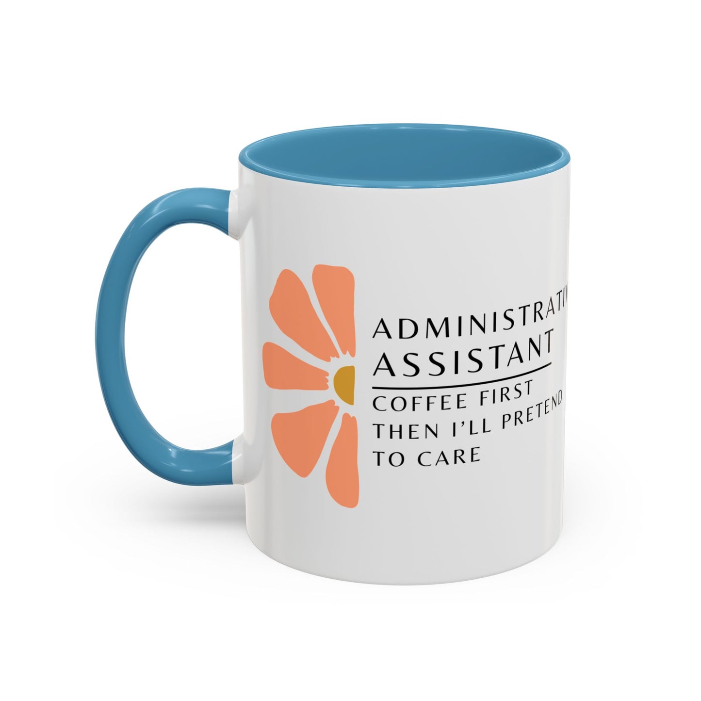 Administrative Assistant Floral Coffee Mug: "Coffee First, Then I’ll Pretend to Care"