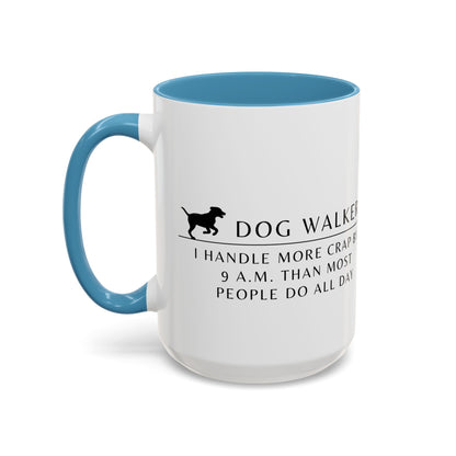 Dog Walker Coffee Mug – “I handle more crap before 9 a.m. than most people do all day.”