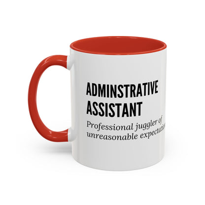 Administrative Assistant Coffee Mug: "Professional Juggler of Unreasonable Expectations"