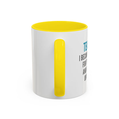Teacher Coffee Mug – “I became a teacher for the money and glamour. Obviously.”