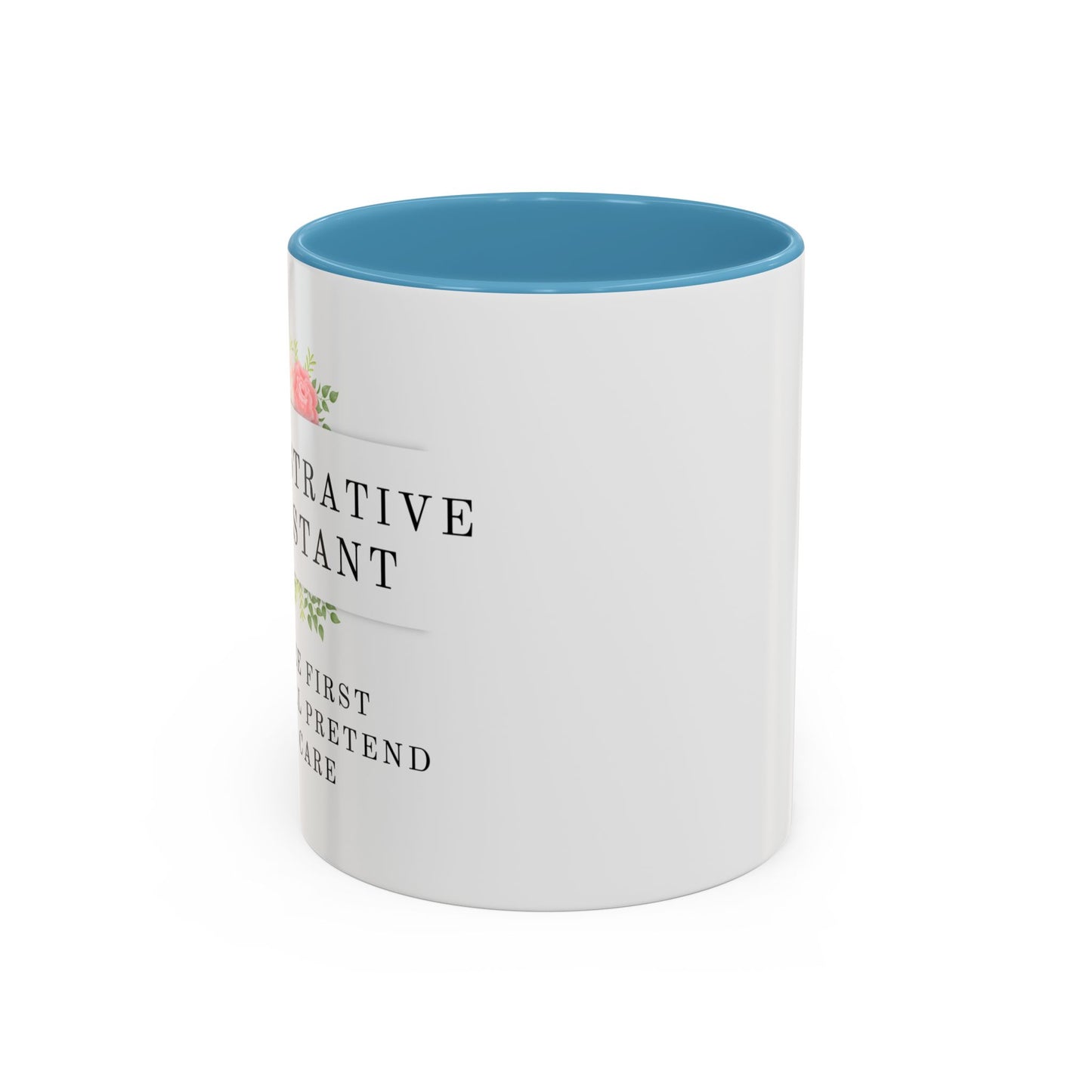 Administrative Assistant Floral Coffee Mug: "Coffee First, Then I’ll Pretend to Care"