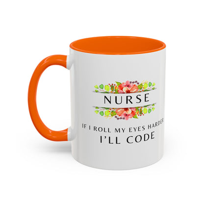 Nurse Floral Coffee Mug – "If I Roll My Eyes Any Harder, I’ll Code"
