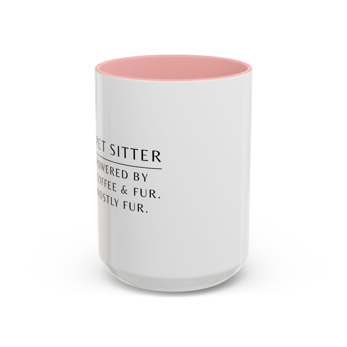 Pet Sitter Coffee Mug – “Powered by coffee and fur. Mostly fur.”