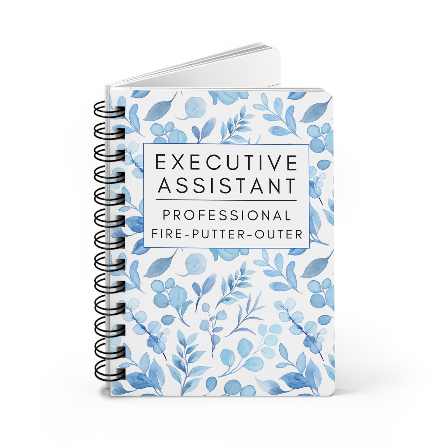 Executive Assistant Spiral Notebook – “Professional Fire-Putter-Outer.”