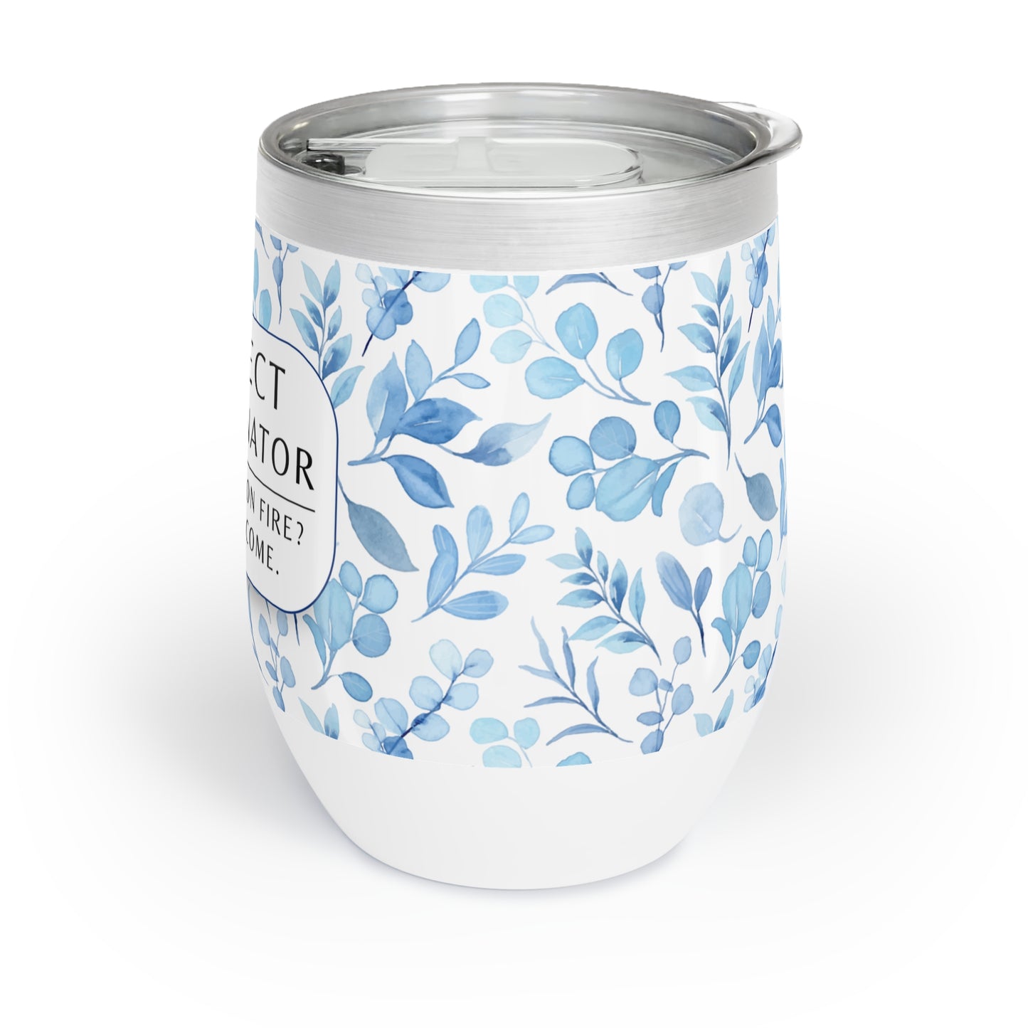 Project Coordinator 12 oz. Floral Wine Tumbler – “Project Not on Fire? You’re Welcome.”