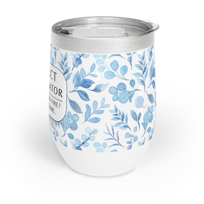 Project Coordinator 12 oz. Floral Wine Tumbler – “Project Not on Fire? You’re Welcome.”