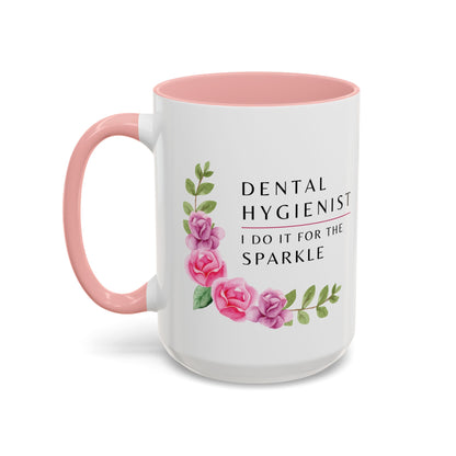 Dental Hygienist Floral Mug – "I Do It for the Sparkle"