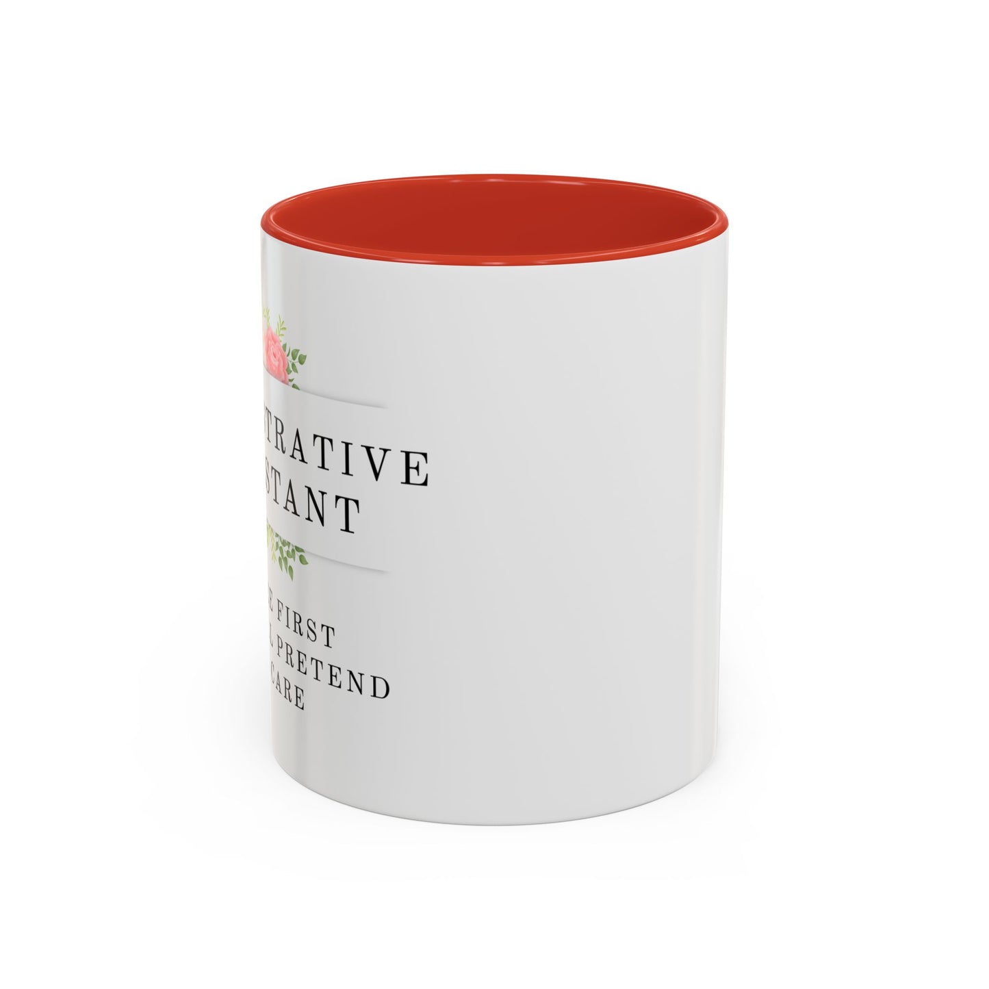 Administrative Assistant Floral Coffee Mug: "Coffee First, Then I’ll Pretend to Care"