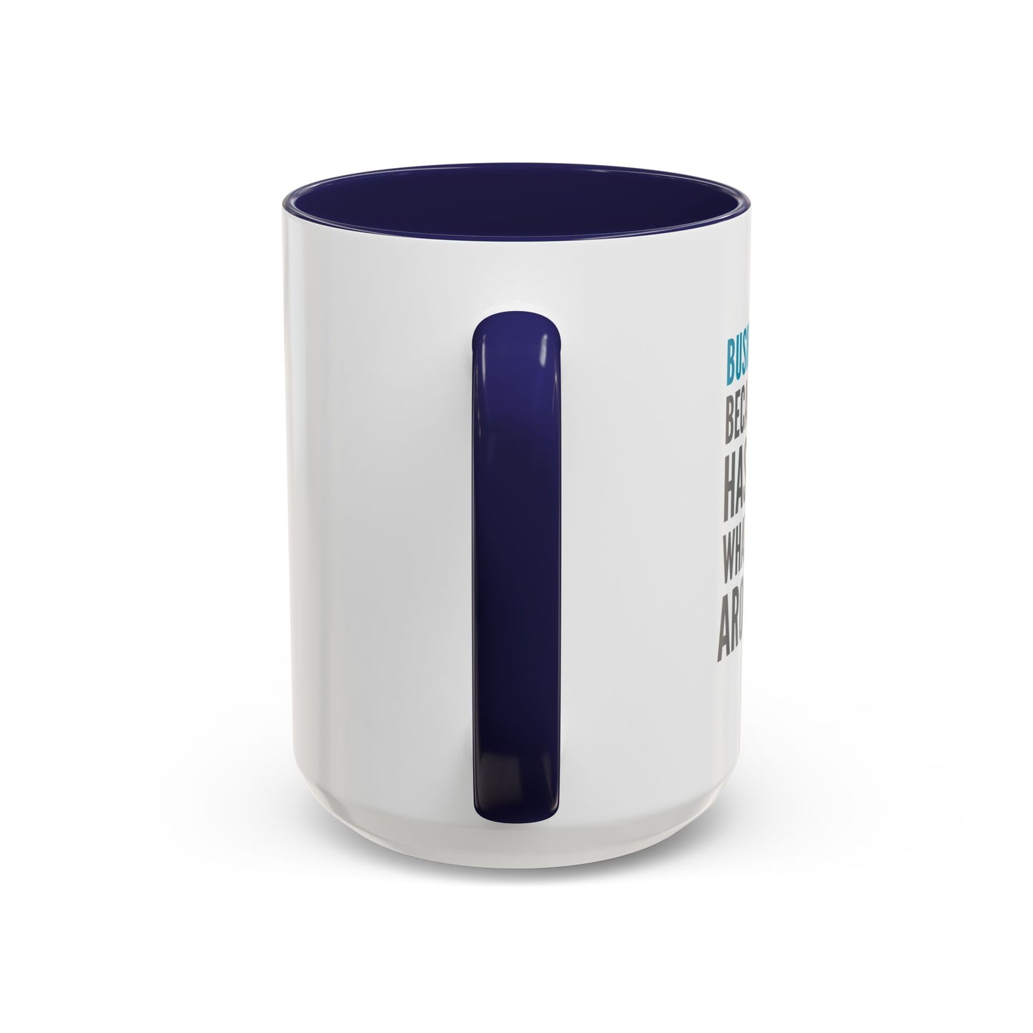 Business Analyst Coffee Mug – “Because Someone Has to Know What’s Going On Around Here”