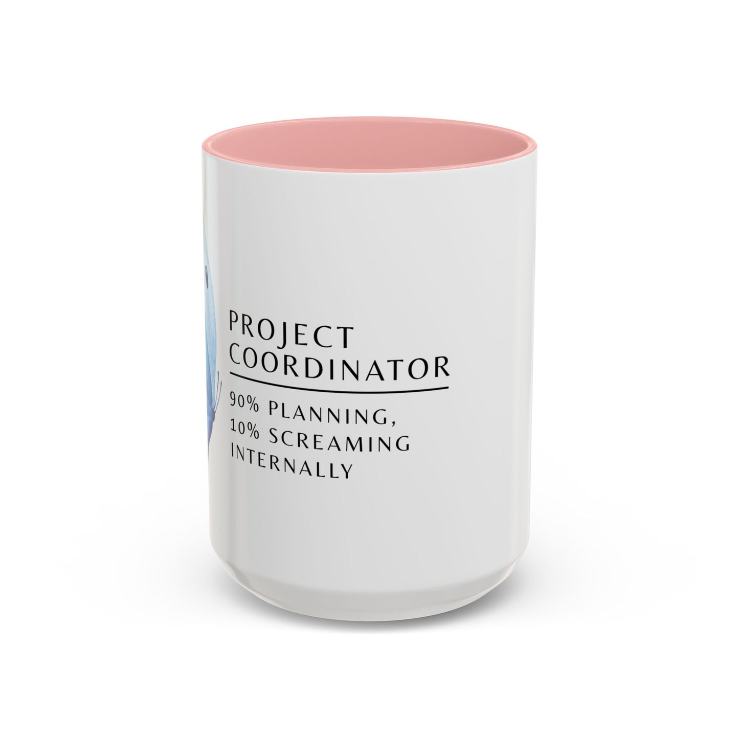 Project Coordinator Coffee Mug – “90% planning, 10% screaming internally.”