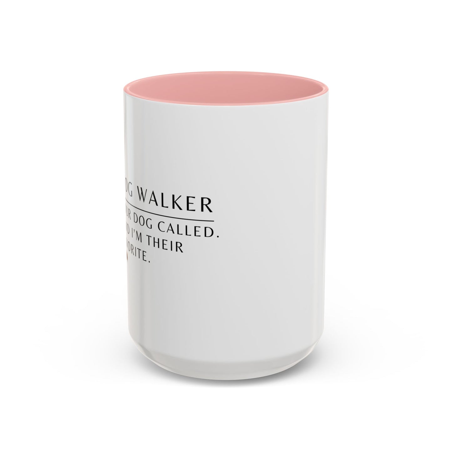Dog Walker Coffee Mug – “Your dog called. Said I’m their favorite.”