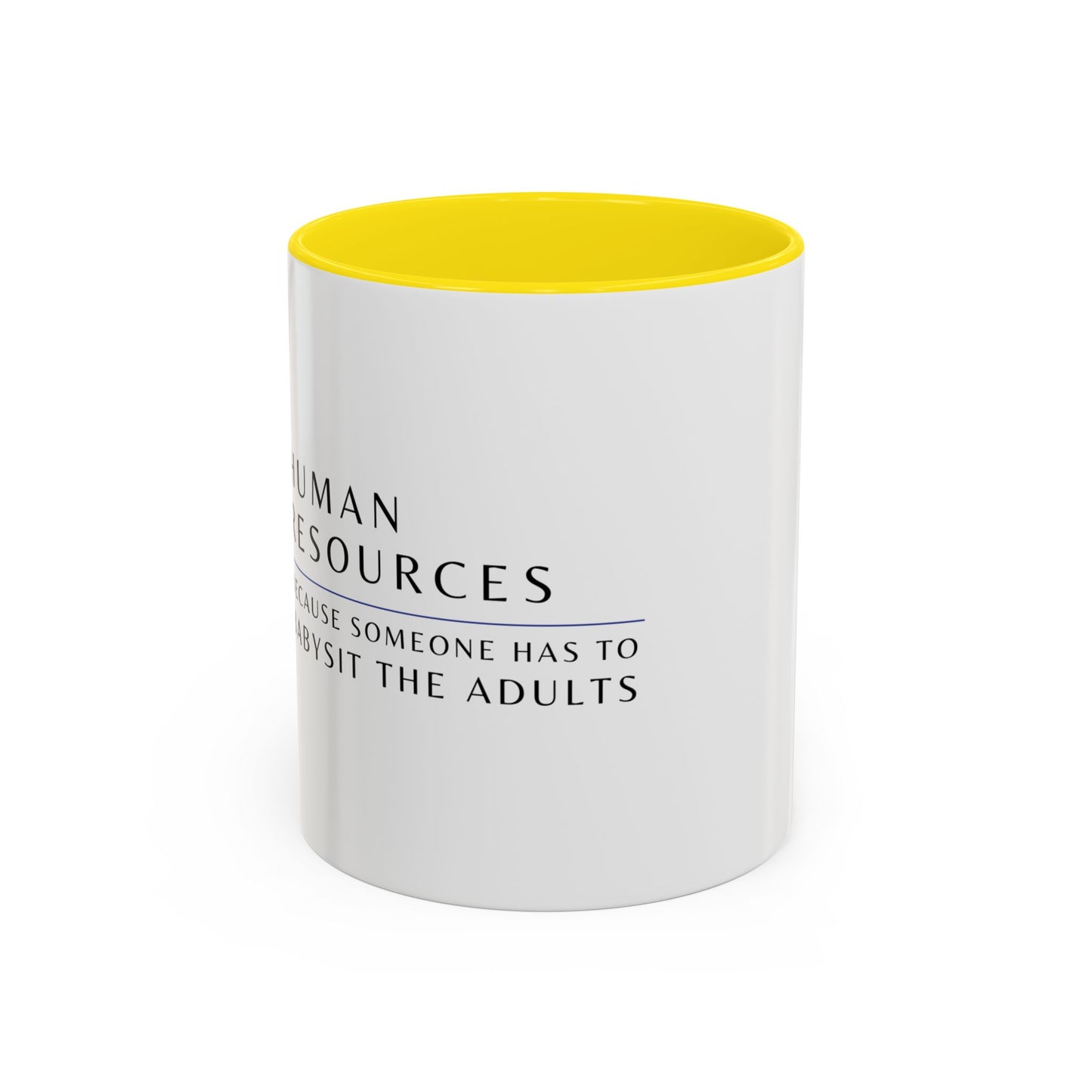 Human Resources Coffee Mug: "Because Someone Has to Babysit the Adults"