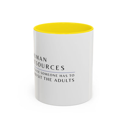 Human Resources Coffee Mug: "Because Someone Has to Babysit the Adults"